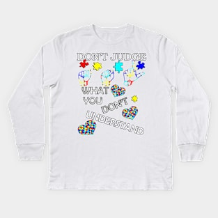 Autism Inspirational Acceptance Quote: Don't Judge What You Don't Understand, Autism Awareness Kids Long Sleeve T-Shirt